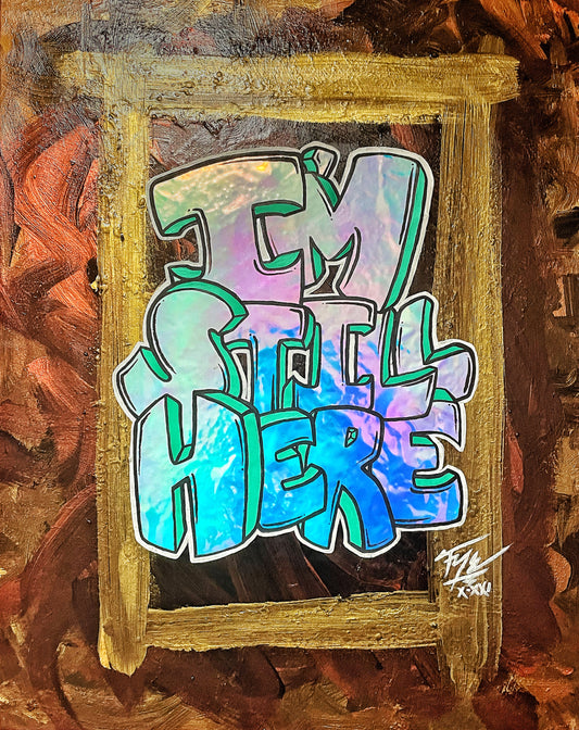 The •I’M STILL HERE• Print Collection